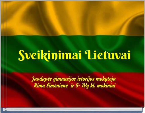 Sveikinimai Lietuvai Juodupės gimnazijos istorijos mokytoja Rima &Scaron;imėnienė ir 5- IVg kl. mokiniai