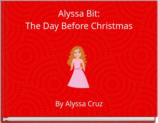Alyssa Bit: The Day Before Christmas