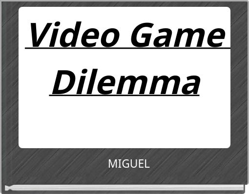 Video Game Dilemma