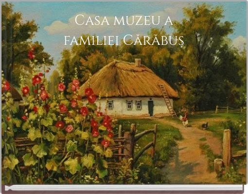 Casa muzeu a familiei Cărăbuș