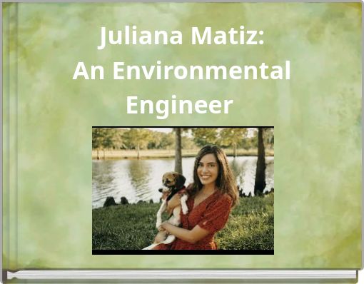 Juliana Matiz:An Environmental Engineer