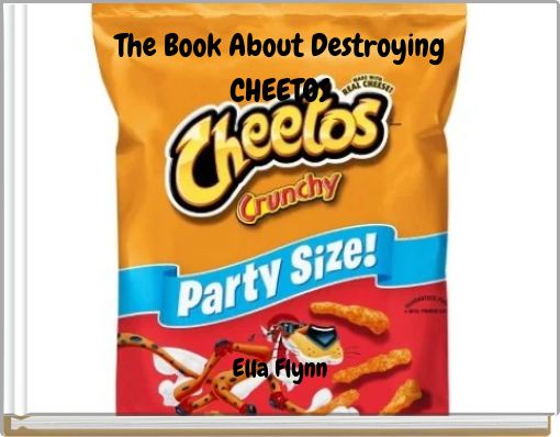 The Book About Destroying CHEETOS