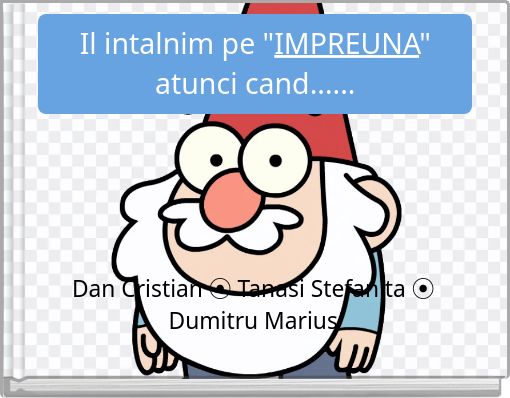 Il intalnim pe "IMPREUNA" atunci cand......