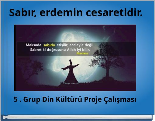 Sabır, erdemin cesaretidir.