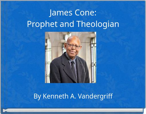 James Cone:Prophet and Theologian