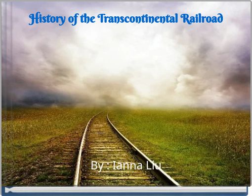 History of the Transcontinental Railroad