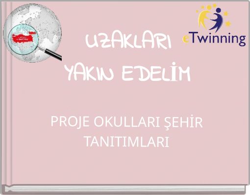 UZAKLARI YAKIN EDELİMPROJE OKULLARI ŞEHİR TANITIMLARI