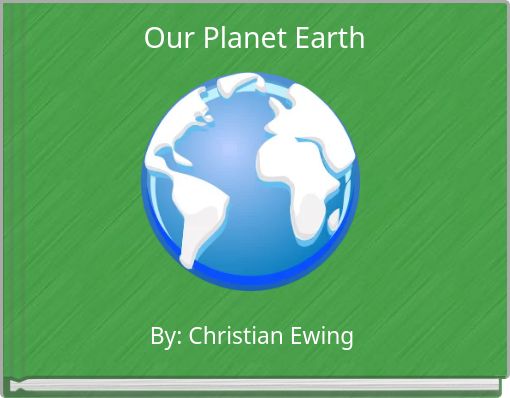 Our Planet Earth