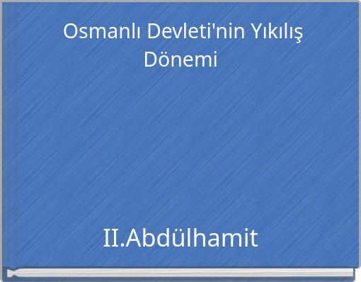 Osmanlı Devleti'nin Yıkılış D&ouml;nemi