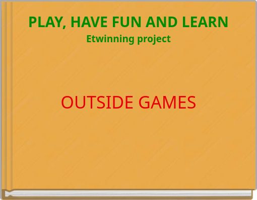 PLAY, HAVE FUN AND LEARN Etwinning project OUTSIDE GAMES