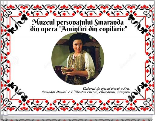 Muzeul personajului Smaranda din opera "Amintiri din copilărie"