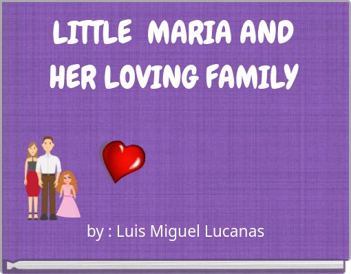 Front cover of 'LITTLE MARIA AND HER LOVING FAMILY' 