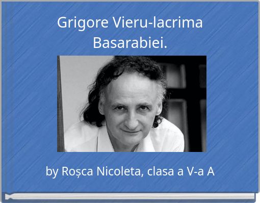Front cover of 'Grigore Vieru-lacrima Basarabiei.' 