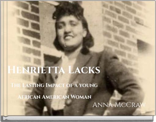 Henrietta Lacks The Lasting Impact of a young African American Woman