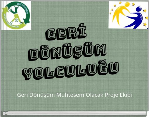 GERİ DÖNÜŞÜM YOLCULUĞU