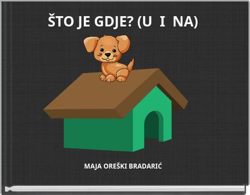 ŠTO JE GDJE? (U I NA)