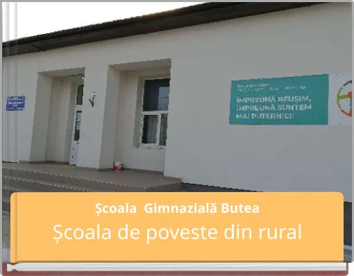 Școala Gimnazială Butea Școala de poveste din rural