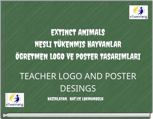 EXTINCT ANIMALS nESLI T&Uuml;KENMIS HAYVANLAR &Ouml;GRETMEN LOGO VE POSTER TASARIMLARI TEACHER LOGO AND POSTER DESINGS