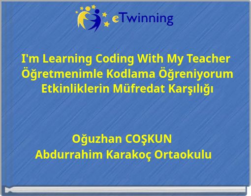 I'm Learning Coding With My Teacher Öğretmenimle Kodlama Öğreniyorum Etkinliklerin Müfredat Karşılığı