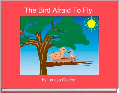 The Bird Afraid To Fly 