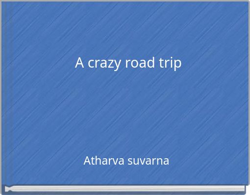 A crazy road trip