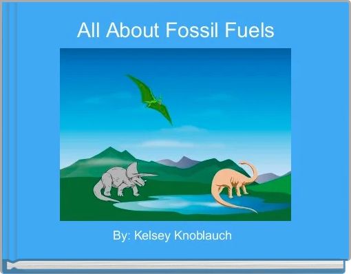 All About Fossil Fuels