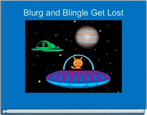 Blurg and Blingle Get Lost