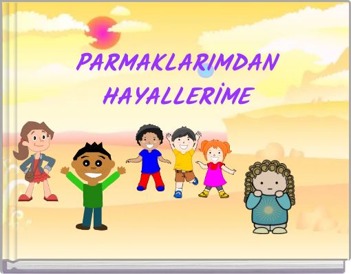 PARMAKLARIMDAN HAYALLERİME