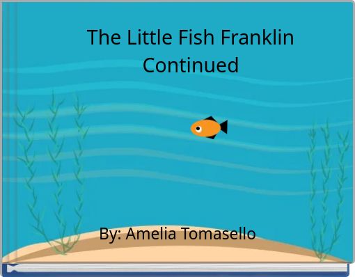 The Little Fish Franklin Continued