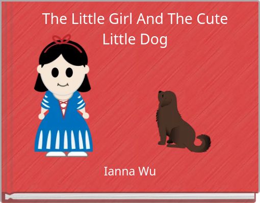 The Little Girl And The Cute Little Dog