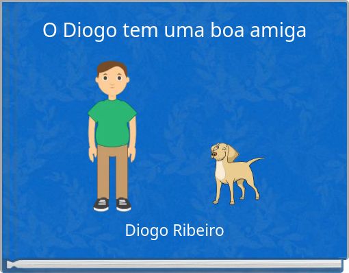O Diogo tem uma boa amiga