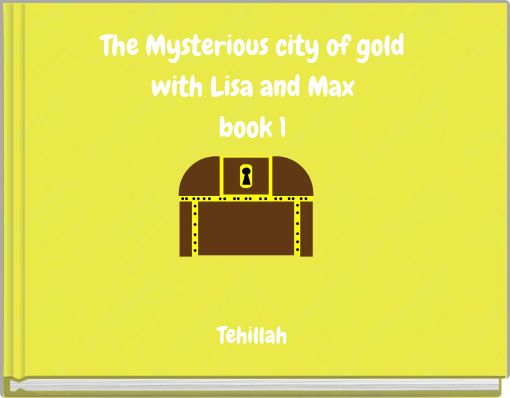 The Mysterious city of gold with Lisa and Max book 1
