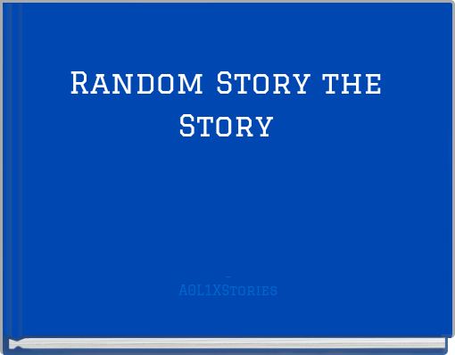 Book Cover for: Random Story the Story - A0L1XStories