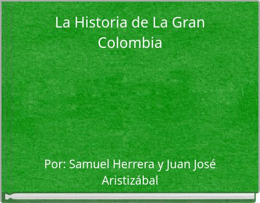 La Historia de La Gran Colombia