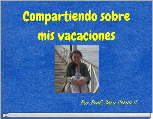 Compartiendo sobre mis vacaciones