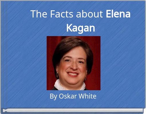The Facts about Elena Kagan