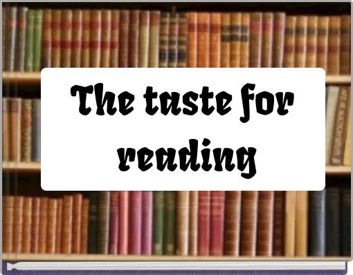 The taste for reading