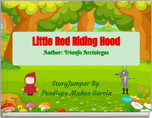 Little Red Riding HoodAuthor: Triunfo Arciniegas