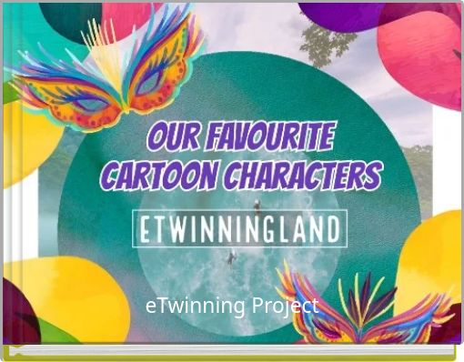 FAVOURITE CARTOON CHARACTERSOF ETWINNINGLAND