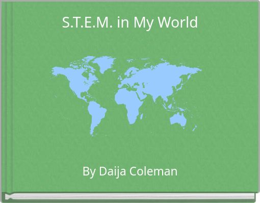 S.T.E.M. in My World