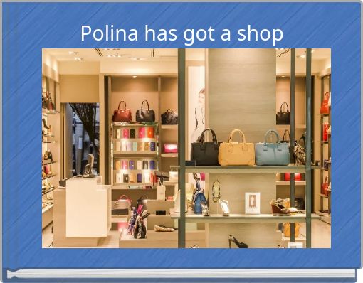 Polina has got a shop