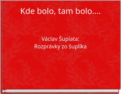 Kde bolo, tam bolo....