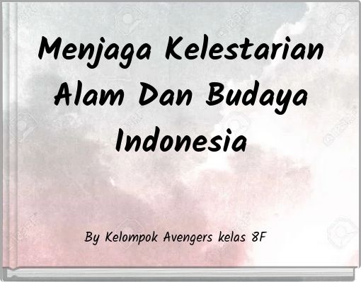 Menjaga Kelestarian Alam Dan Budaya Indonesia