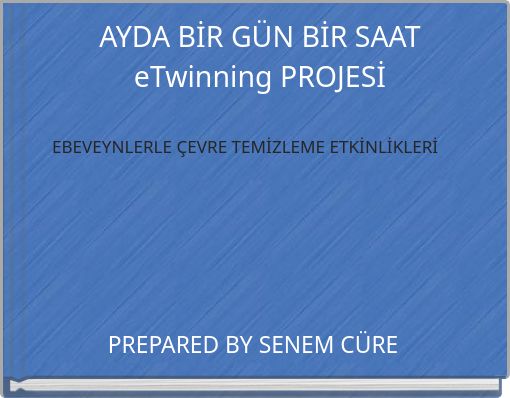 AYDA BİR GÜN BİR SAAT eTwinning PROJESİ EBEVEYNLERLE ÇEVRE TEMİZLEME ETKİNLİKLERİ