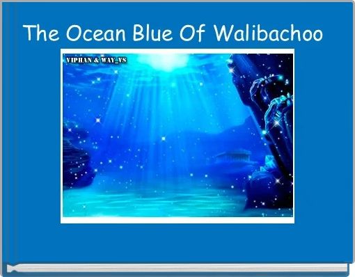 Front cover of 'The Ocean Blue Of Walibachoo ' 