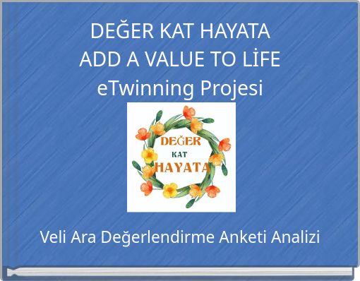 DEĞER KAT HAYATA ADD A VALUE TO LİFE eTwinning Projesi
